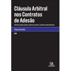 Cláusula Arbitral Nos Contratos De Adesão: Contratos De Adesão De Consumo, Contratos De Adesão Civis, Contratos De Adesão Empresariais