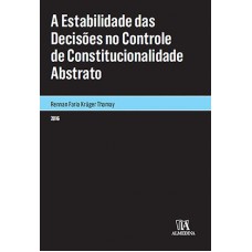 A Estabilidade Das Decisões No Controle De Constitucionalidade Abstrato