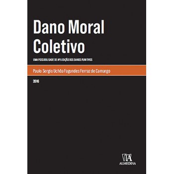 Dano Moral Coletivo : Uma Possibilidade De Aplicação Dos Danos Punitivos