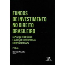 Fundos De Investimento No Direito Brasileiro: Aspectos Tributários E Questões Controversas Em Matéria Fiscal