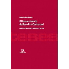 O Ressarcimento Do Dano Pré-contratual: Interesse Negativo E Interesse Positivo