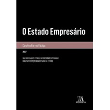 O Estado Empresário: Das Sociedades Estatais às Sociedades Privadas Com Participação Minoritária Do Estado