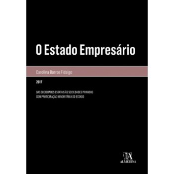 O Estado Empresário: Das Sociedades Estatais às Sociedades Privadas Com Participação Minoritária Do Estado