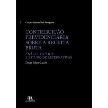 Contribuição Previdenciária Sobre A Receita Bruta: Análise Crítica E Estudo De Alternativas