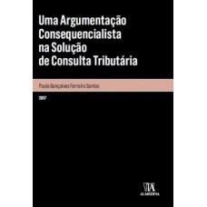 Uma Argumentação Consequencialista Na Solução De Consulta Tributária