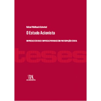 O Estado Acionista: Empresas Estatais E Empresas Privadas Com Participação Estatal