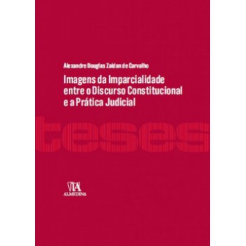 Imagens Da Imparcialidade Entre O Discurso Constitucional E A Prática Judicial