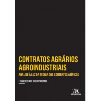 Contratos Agrários Agroindustriais: Análise à Luz Da Teoria Dos Contratos Atípicos