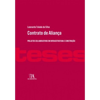 Contrato De Aliança: Projetos Colaborativos Em Infraestrutura E Construção