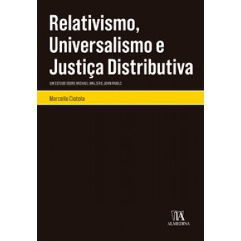 Relativismo, Universalismo E Justiça Distributiva: Um Estudo Sobre Michael Walzer E John Rawls