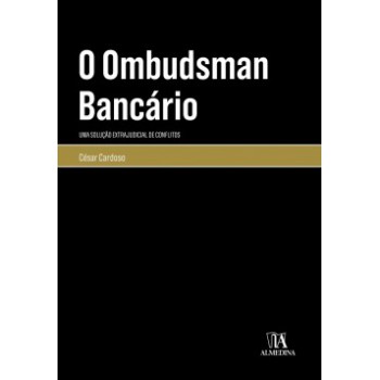 O Ombudsman Bancário: Uma Solução Extrajudicial De Conflitos