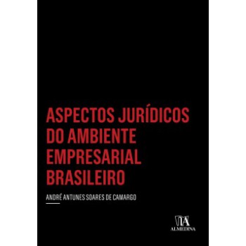 Aspectos Jurídicos Do Ambiente Empresarial Brasileiro