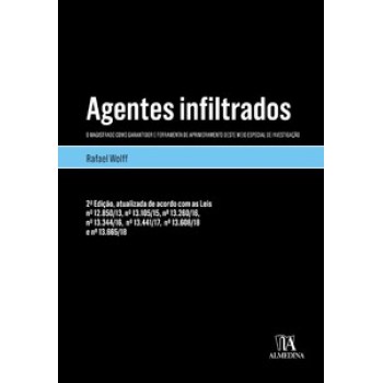 Agentes Infiltrados: O Magistrado Como Garantidor E Ferramenta De Aprimoramento Deste Meio Especial De Investigação