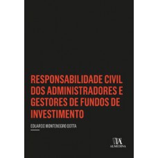 Responsabilidade Civil Dos Administradores E Gestores De Fundos De Investimento