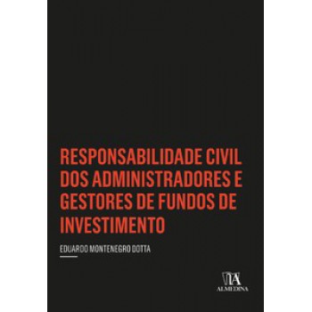 Responsabilidade Civil Dos Administradores E Gestores De Fundos De Investimento