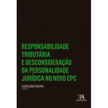 Responsabilidade Tributária E Desconsideração Da Personalidade Jurídica No Novo Cpc