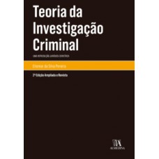 Teoria Da Investigação Criminal: Uma Introdução Jurídico-científica