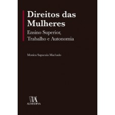 Direitos Das Mulheres: Ensino Superior, Trabalho E Autonomia