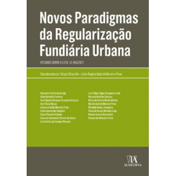 Novos Paradigmas Da Regularização Fundiária Urbana: Estudos Sobre A Lei N. 13.465/2017