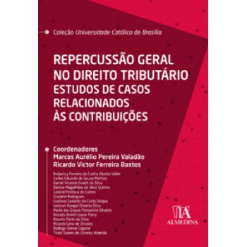 Repercussão Geral No Direito Tributário: Estudos De Casos Relacionados às Contribuições