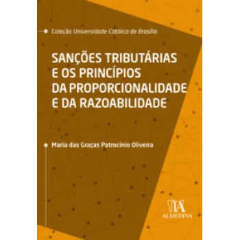 Sanções Tributárias E Os Princípios Da Proporcionalidade E Da Razoabilidade