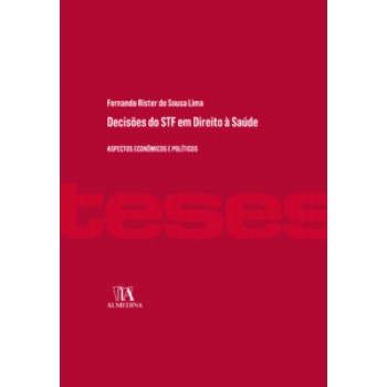 Decisões Do Stf Em Direito à Saúde: Aspectos Econômicos E Políticos