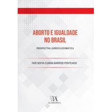 Aborto E Igualdade No Brasil: Perspectiva Jurídico-dogmática