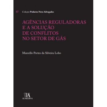 Agências Reguladoras E A Solução De Conflitos No Setor De Gás