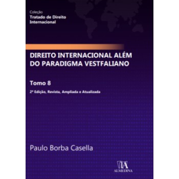 Direito Internacional Além Do Paradigma Vestfaliano: Tomo 8