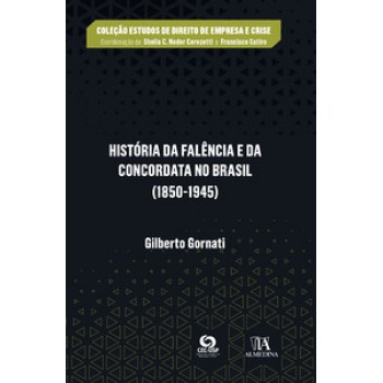 História Da Falência E Da Concordata No Brasil (1850-1945)