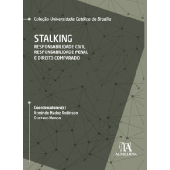 Stalking: Responsabilidade Civil, Responsabilidade Penal E Direito Comparado