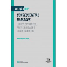 Consequential Damages: Lucros Cessantes, Previsibilidade E Danos Indiretos