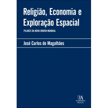 Religião, Economia E Exploração Espacial: Pilares Da Nova Ordem Mundial
