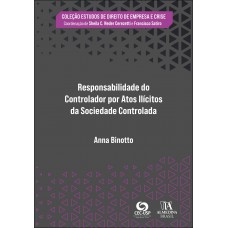 Responsabilidade Do Controlador Por Atos Ilícitos Da Sociedade Controlada