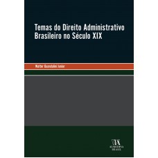 Temas Do Direito Administrativo Brasileiro No Século Xix
