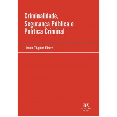 Criminalidade, Segurança Pública E Política Criminal