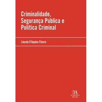 Criminalidade, Segurança Pública E Política Criminal