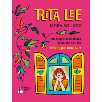 Rita Lee Mora Ao Lado: Uma Biografia Alucinada Da Rainha Do Rock