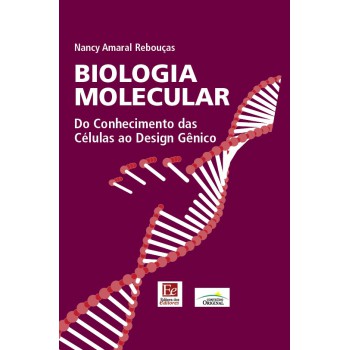 Biologia Molecular: Do Conhecimento Das Células Ao Design Gênico