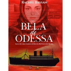 Bela De Odessa: Saga De Uma Família Judia Na Revolução Russa