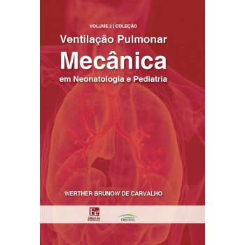 Ventilação Pulmonar Mecânica Em Neonatologia E Pediatria Volume 2