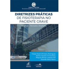 Diretrizes Práticas De Fisioterapia No Paciente Grave: 2ª Edição Revista E Atualizada