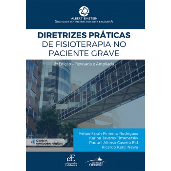 Diretrizes Práticas De Fisioterapia No Paciente Grave: 2ª Edição Revista E Atualizada