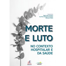 Morte E Luto: No Contexto Hospitalar E Da Saúde