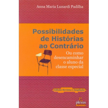 Possibilidades De História Ao Contrário: Ou Como Desencaminhar O Aluno Da Classe Especial