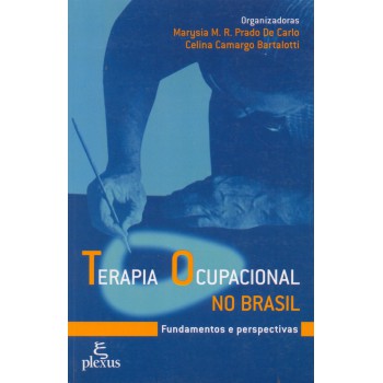 Terapia Ocupacional No Brasil: Fundamentos E Perspectivas