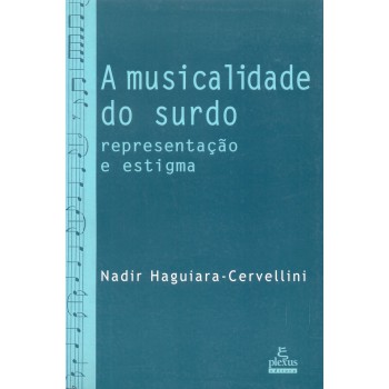 A Musicalidade Do Surdo: Representação E Estigma