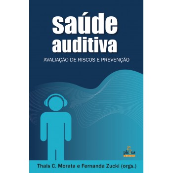 Saúde Auditiva: Avaliação De Riscos E Prevenção