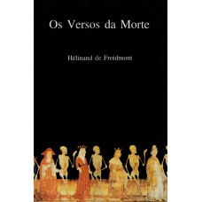 Os Versos Da Morte: Poema Do Século Xii - Hélinand De Froidmont