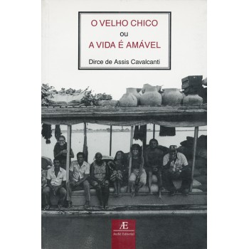 O Velho Chico: Ou A Vida é Amável